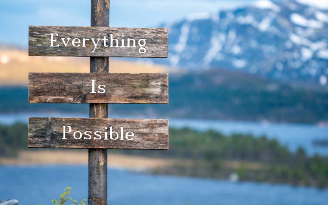 Being Open to Possibility: How Somehow May Change Your Life