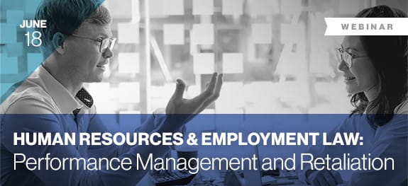 Human Resources & Employment Law: Performance Management & Retaliation Webinar